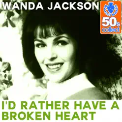 I'd Rather Have a Broken Heart (Remastered) - Single - Wanda Jackson