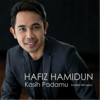 Kasih Padamu - Hafiz Hamidun