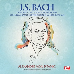 J.S. Bach: Concerto No. 8 for Harpsichord, Strings & Basso Continuo in D Minor, BWV 1059 (Remastered) - Single