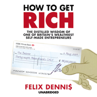 Felix Dennis - How to Get Rich (Unabridged) artwork