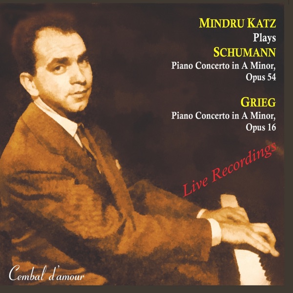 Mindru Katz Plays Piano Concertos  by Schumann & Grieg
