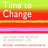 Time to Change: An Ignatian Retreat in Everyday Life (Unabridged)