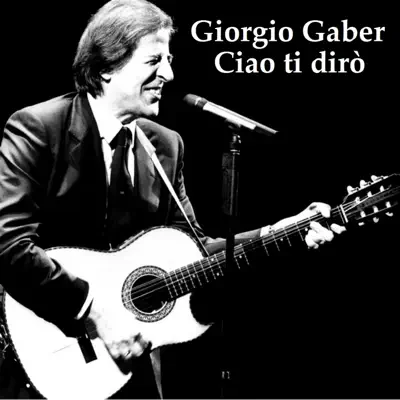 Ciao ti dirò (Remastered 2014) - Giorgio Gaber