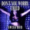 Don't You Worry Child (Dj Sammy Club Mix) - Swiss Mob lyrics