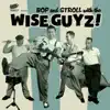 The Wise Guyz - Baby, Take It Easy