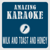 Milk and Toast and Honey (Karaoke Version) [Originally Performed By Roxette] - Amazing Karaoke