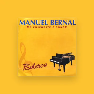 Listen to Manuel Bernal, watch music videos, read bio, see tour dates & more!