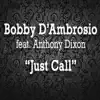 Bobby D'Ambrosio - Just Call (Osio Club Remix) [feat. Anthony Dixon]