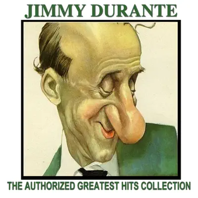 The Authorized Greatest Hits Collection - Jimmy Durante