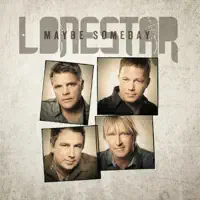 Maybe Someday — Lonestar