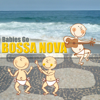 Babies Go Bossa Nova - Sweet Little Band