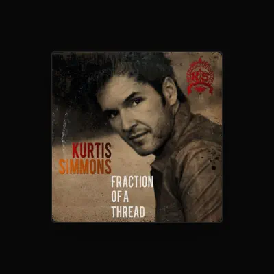 Listen to Kurtis Simmons, watch music videos, read bio, see tour dates & more!