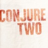 Conjure Two - Single