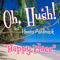 Happy Place (feat. Hanna Ashbrook) - Oh, Hush! lyrics