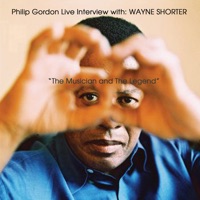 Live Interview With Wayne Shorter: The Musician and the Legend (feat. Wayne Shorter) - Philip Gordon