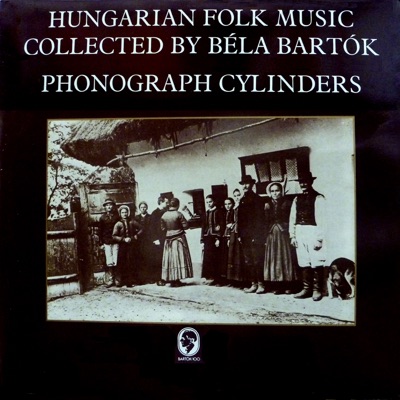 Hungarian Folk Music Collected by Béla Bartók (Hungaroton Classics)