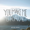 Bethel Music - You Make Me Brave (Live) artwork