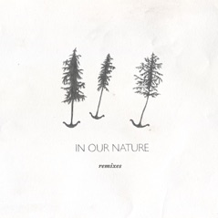 In Our Nature Remixes - EP