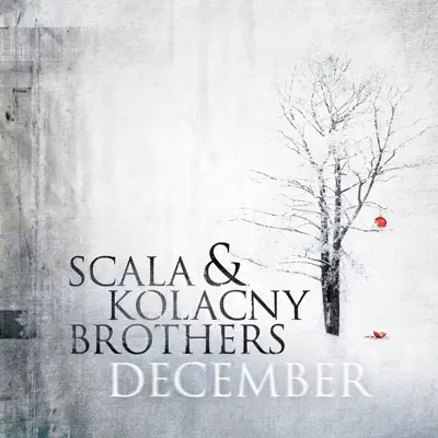 December - Scala and Kolacny Brothers