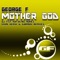 Mother God (DJ Fist Remix) - George F lyrics