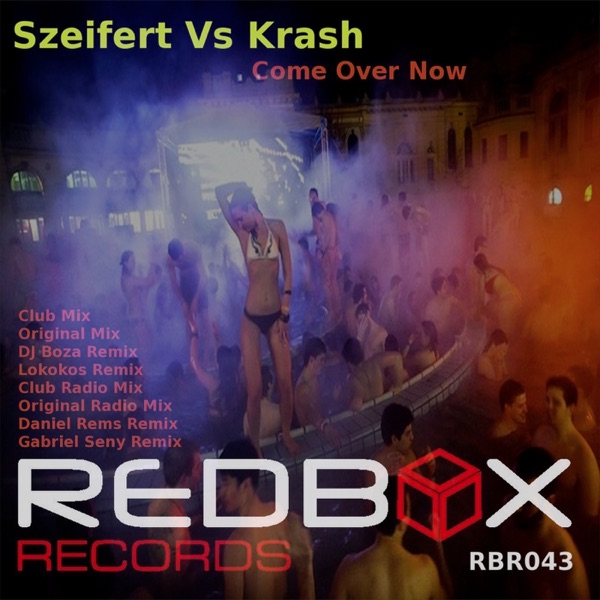 Come Over Now (Szeifert vs. Krash) [Remixes]