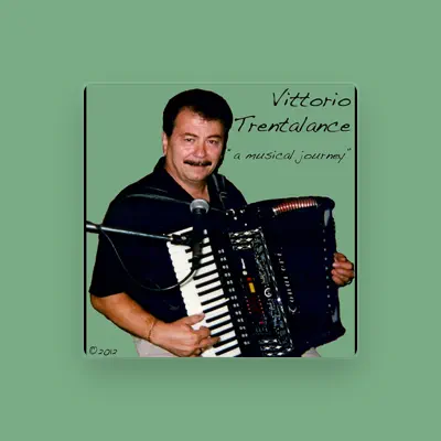 Listen to Vittorio Trentalance, watch music videos, read bio, see tour dates & more!