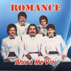 Ahora Me Voy - Romance Ahora Me Voy - Romance