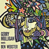 Gerry Mulligan Meets Ben Webster (Remastered) - Gerry Mulligan & Ben Webster