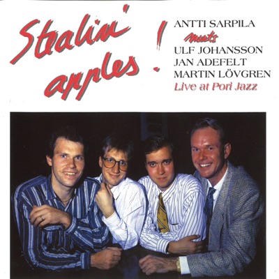 Stealin' Apples (Live at Pori Jazz) [Antti Sarpila Meets Ulf Johansson, Jan Adefelt & Martin Lövgren]