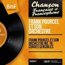 Frank Pourcel et son orchestre no. 16 : Cordes sensibles (Mono Version) - EP - Franck Pourcel Frank Pourcel et son orchestre no. 16 : Cordes sensibles (Mono Version) - EP - Franck Pourcel