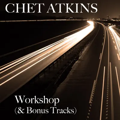 Chet Atkins - Workshop (Bonus Track Version) - Chet Atkins