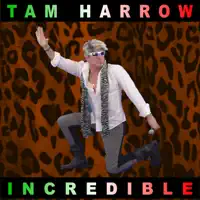 Incredible — Tam Harrow