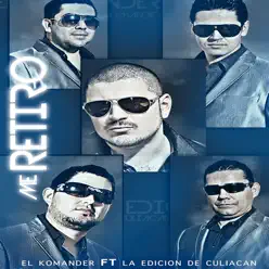 Me Retiro (feat. La Edición de Culiacán) - Single - El Komander