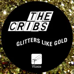 Glitters Like Gold - Single - The Cribs