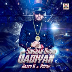 Jazzy B - Singhan Diyan Gadiyan