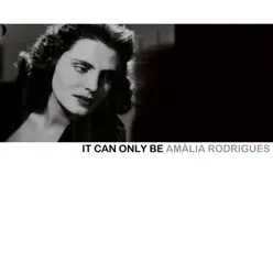 It Can Only Be Amália Rodrigues - Amália Rodrigues