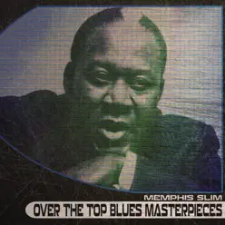 Over the Top Blues Masterpieces (Remastered) - Memphis Slim