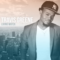 Living Water - Single - Travis Greene
