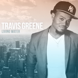 Living Water Travis Greene
