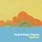 B Film - Faded Paper Figures lyrics