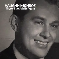 There, I've Said It Again - Vaughn Monroe