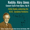 Zoltan Kodaly Háry János Concert Suite, Op. 15: I. Prelude. The fairy tale begins Kodály: Háry János – Concert Suite from Opera, Op.15 - Zoltán Kodály conducting the B.B.C. Symphony Orchestra - EP
