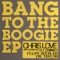 Bang to the Boogie - Chris Love lyrics