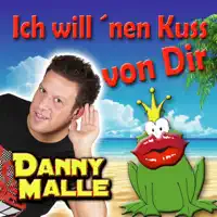 Ich will 'nen Kuss von Dir — Danny Malle