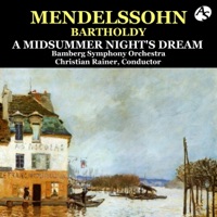 Mendelssohn-Bartholdy: A Midsummer Night's Dream / Bamberg Symphony Orchestra, Christian Rainer, Conductor - EP