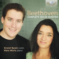 Beethoven: Complete Violin Sonatas - Krist​ó​f Baráti & Klára Würtz