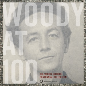 Woody At 100: The Woody Guthrie Centennial Collection