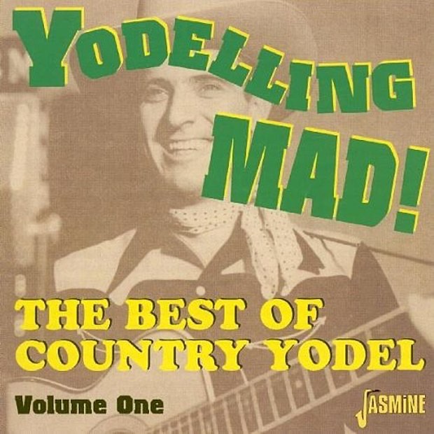 Yodeling Mad! - The Best of Country Yodel, Vol. 1