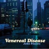 John Powers - Venereal Disease