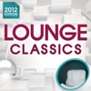 Lounge Classics 2012 - The Ultimate Chillout Collection of All the Finest Chilled Lounge Grooves + Cocktail Bar Mix